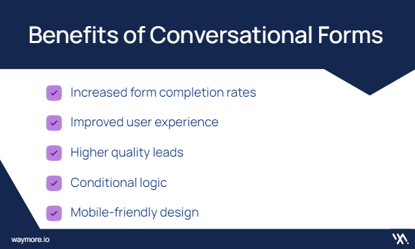 Benefits of Conversational Forms: Increased form completion rates, improved user experience, higher quality leads, conditional logic, mobile-friendly design.